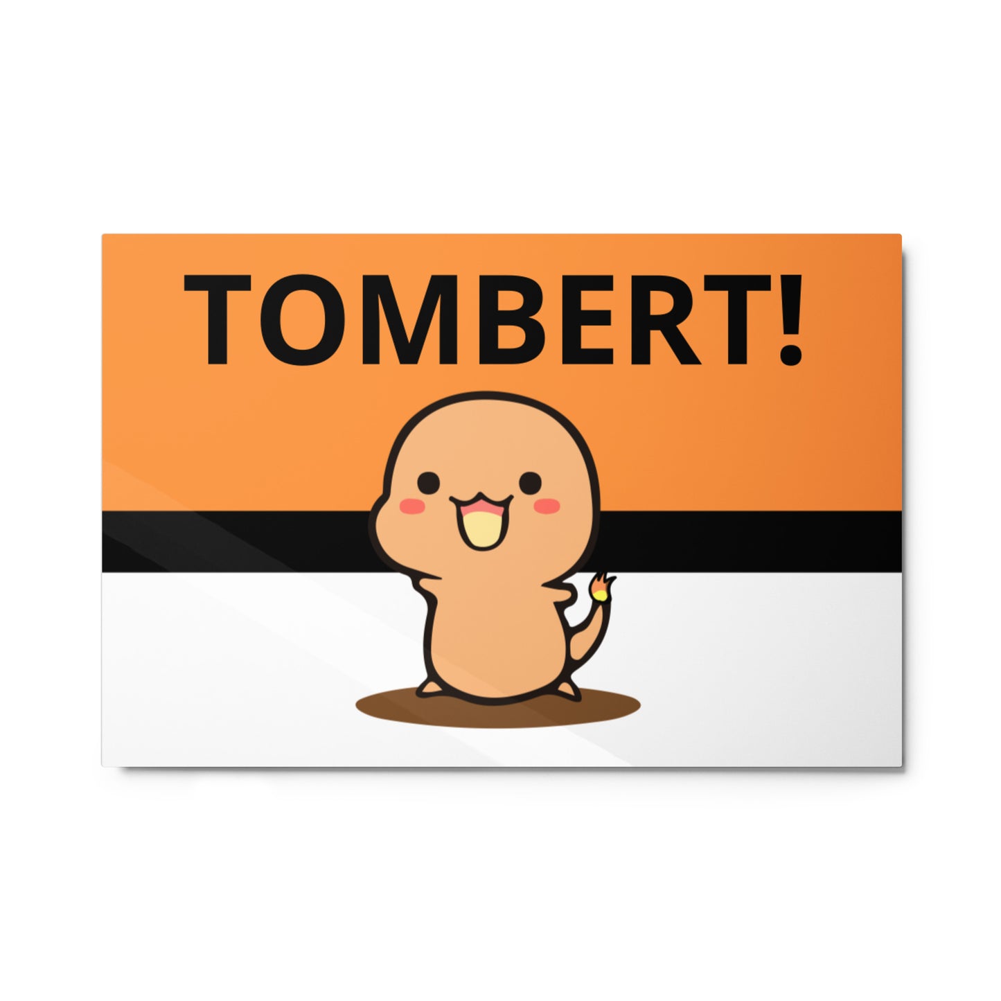 Tombert The Metal Print!