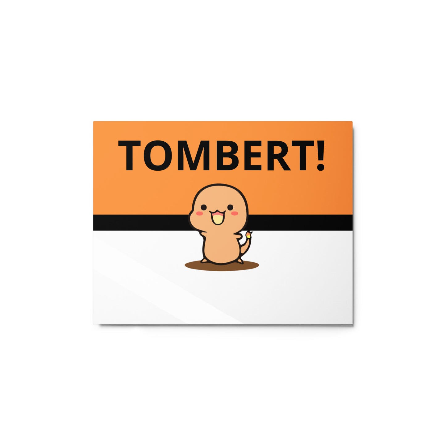 Tombert The Metal Print!