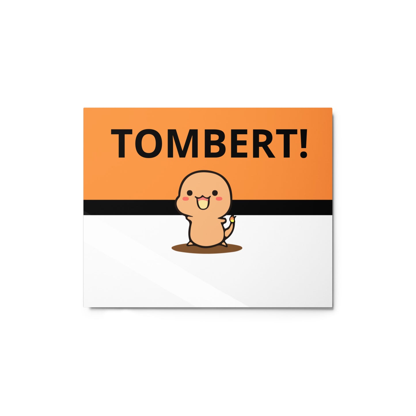 Tombert The Metal Print!